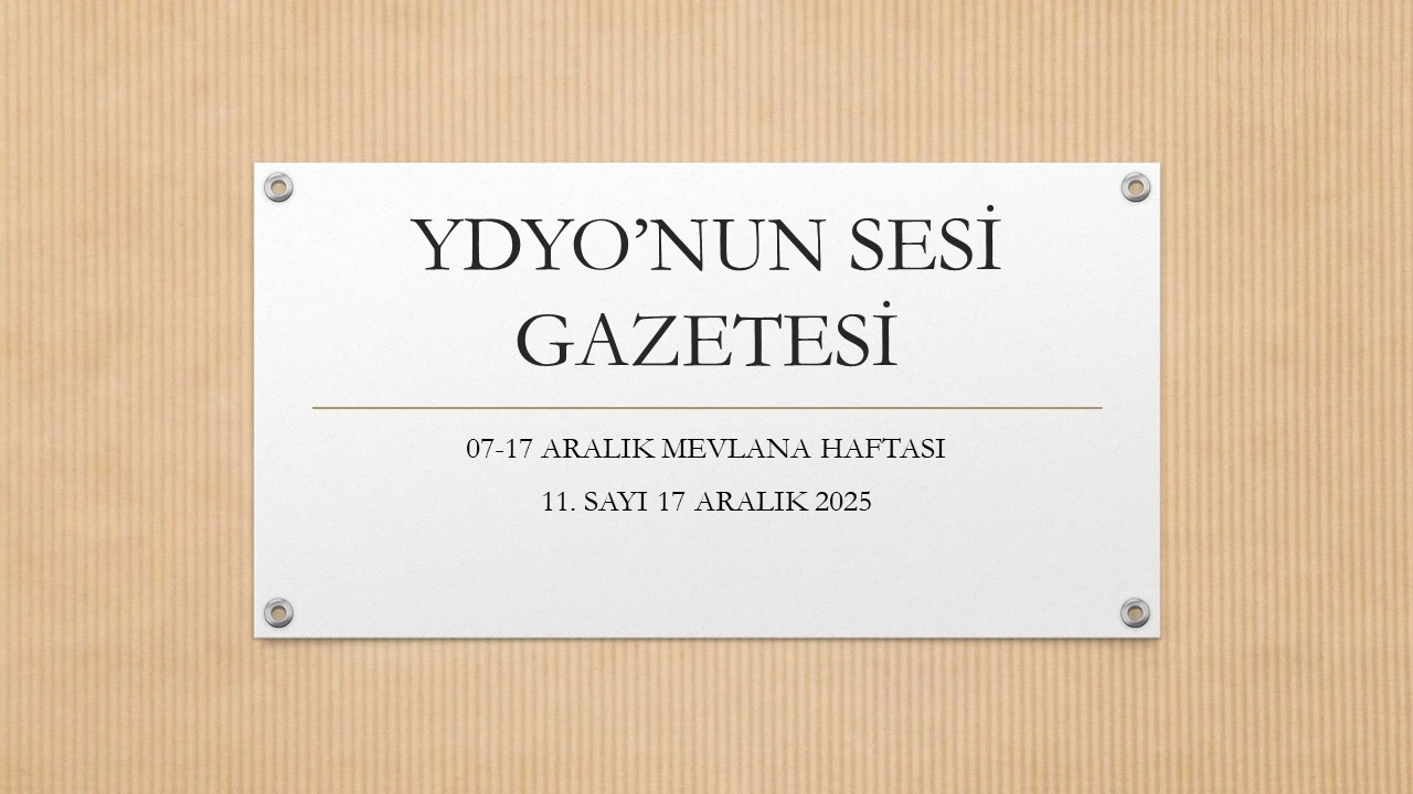 YDYO'NUN SESİ GAZETESİ 11. SAYI (7-17 ARALIK MEVLANA HAFTASI) 17.12.2025